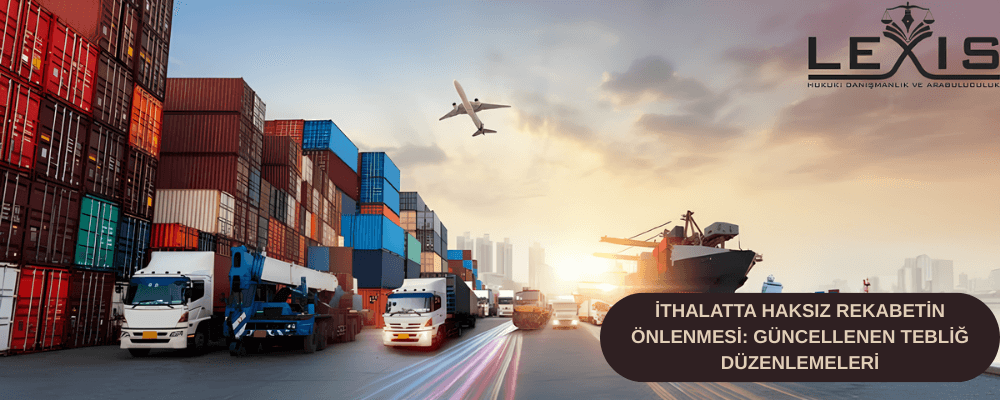 İthalatta Haksız Rekabetin Önlenmesi: Güncellenen Tebliğ Düzenlemeleri - 236