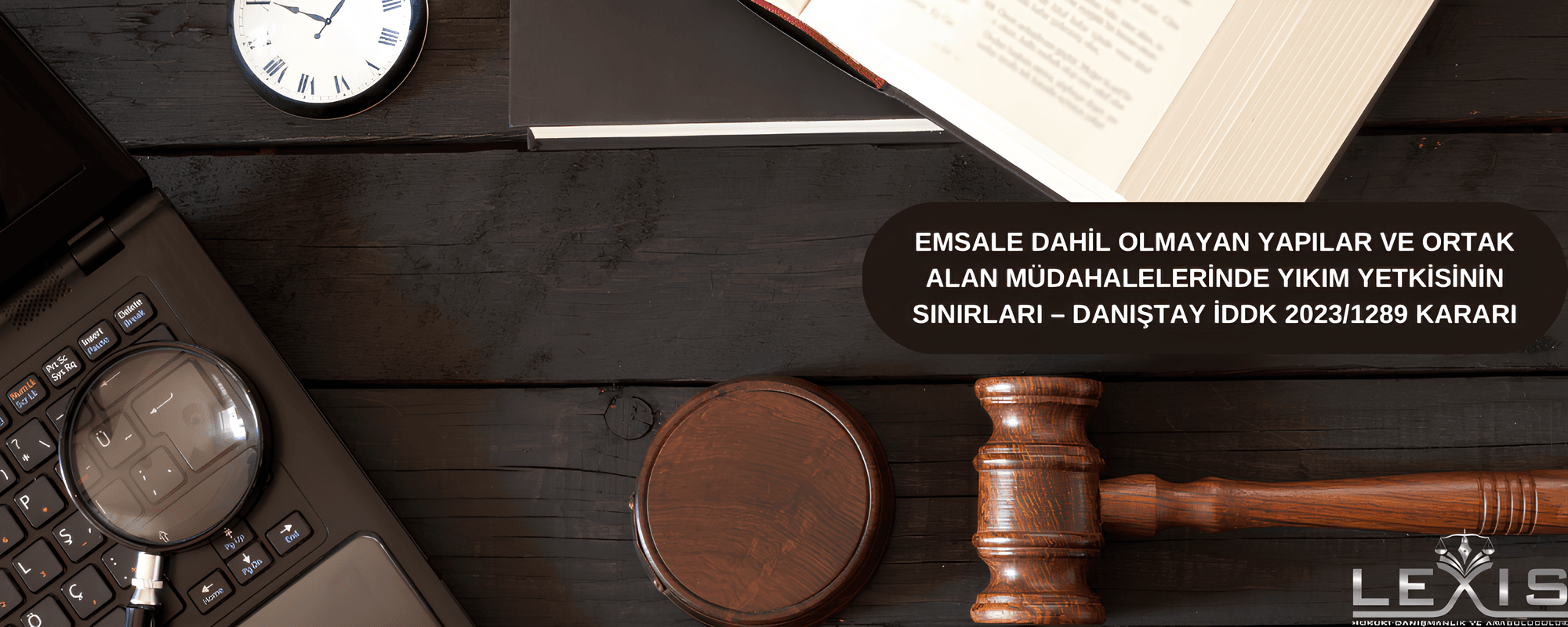 Emsale Dahil Olmayan Yapılar ve Ortak Alan Müdahalelerinde Yıkım Yetkisinin Sınırları – Danıştay İDDK Kararı - 286