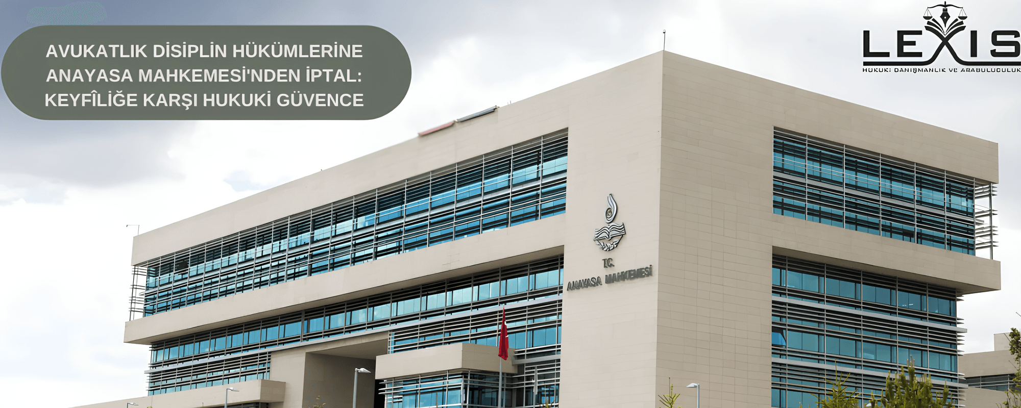 Avukatlık Disiplin Hükümlerine Anayasa Mahkemesi'nden İptal: Keyfîliğe Karşı Hukuki Güvence - 294