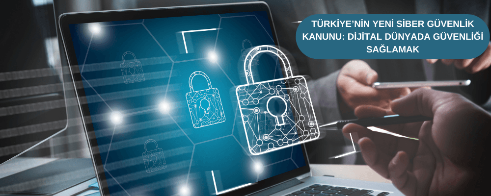 Türkiye’nin Yeni Siber Güvenlik Kanunu: Dijital Dünyada Güvenliği Sağlamak - tuerkiye-nin-yeni-siber-guevenlik-kanunu-dijital-duenyada-guevenligi-saglamak