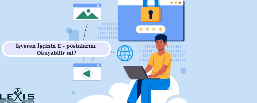 İşveren İşçinin E-postalarını Okuyabilir mi? - isveren-iscinin-e-postalarini-okuyabilir-mi