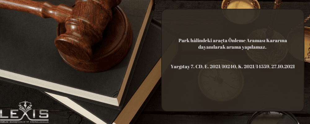 Park Halindeki Araçlarda Önleme Araması Kararı İle Arama Yapılamaz - 223