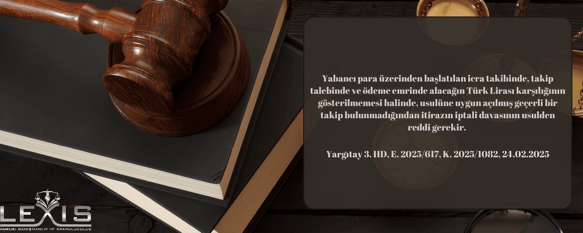 Yabancı Para Üzerinden Başlatılan İcra Takibinde TL Karşılığı Gösterilmezse Takip Geçersiz Sayılır  - 306