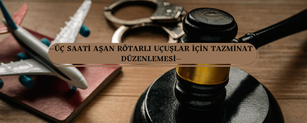 Üç Saati Aşan Rötarlı Uçuşlar İçin Tazminat Düzenlemesi - 150