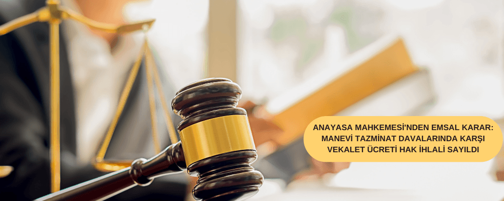 Anayasa Mahkemesi'nden Emsal Karar: Manevi Tazminat Davalarında Karşı Vekalet Ücreti Hak İhlali Sayıldı - anayasa-mahkemesi-nden-emsal-karar-manevi-tazminat-davalarinda-karsi-vekalet-uecreti-hak-ihlali-sayildi