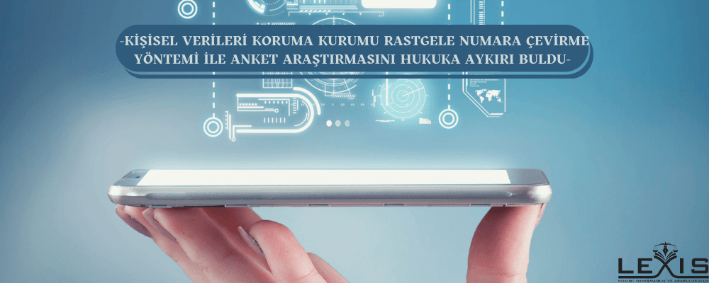 Rastgele Numara Çevirme Yöntemi Anketleri Hukuka Aykırıdır - 114